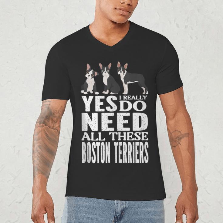 Yes I Really Do Need All These Boston Terriers Men's V-Neck T-Shirt, novelty gifts, funny gifts
