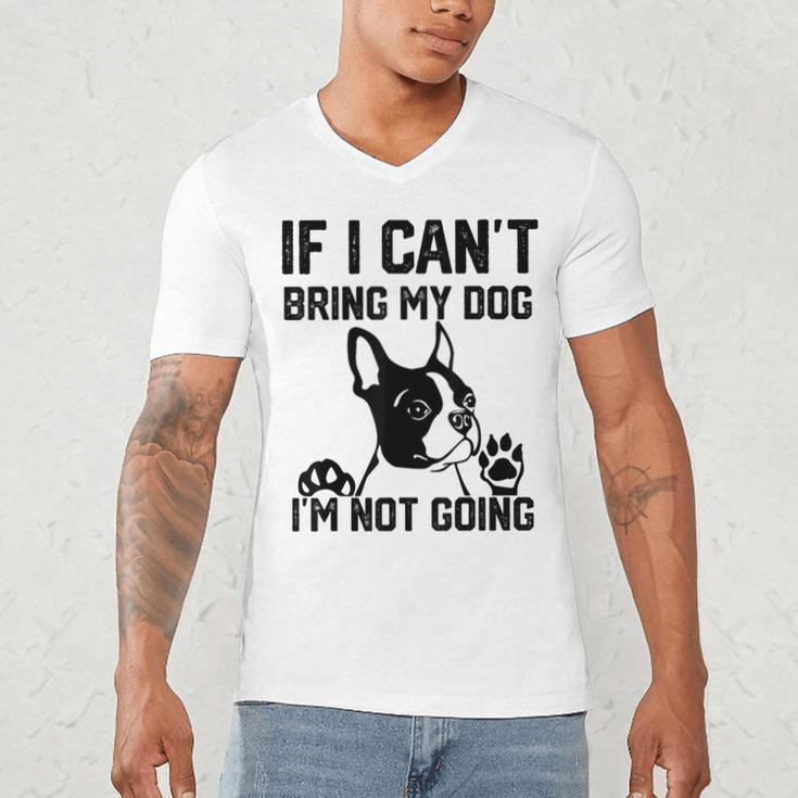 Boston Terrier If I Can't Bring My Dog I'm Not Going Men Women Kids Men's V-Neck T-Shirt, novelty gifts, funny gifts