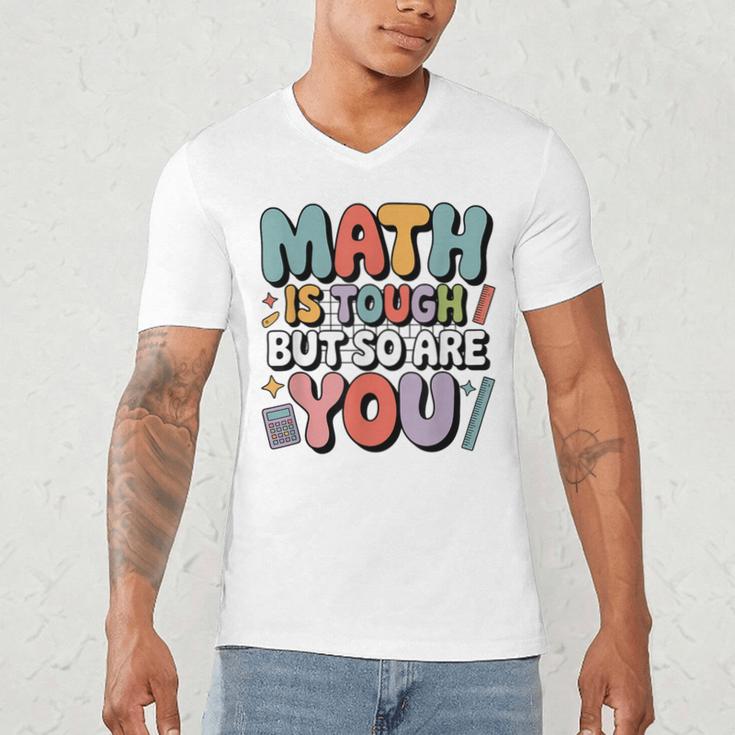 Math Is Tough But So Are You Motivational School Teacher Men's V-Neck T-Shirt, novelty gifts, funny gifts Math Is Tough But So Are You Motivational School Teacher Men's V-Neck T-Shirt, novelty gifts, funny gifts