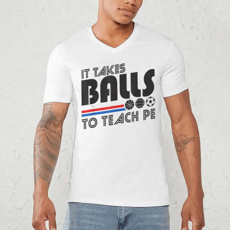 It Takes Balls To Teach PE Gym Teacher Men's V-Neck T-Shirt, novelty gifts, funny gifts It Takes Balls To Teach PE Gym Teacher Men's V-Neck T-Shirt, novelty gifts, funny gifts