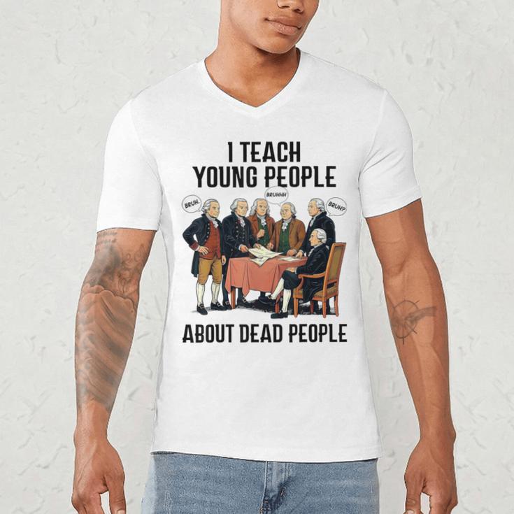I Teach Young People About Dead-People History Teachers Men's V-Neck T-Shirt, novelty gifts, funny gifts I Teach Young People About Dead-People History Teachers Men's V-Neck T-Shirt, novelty gifts, funny gifts