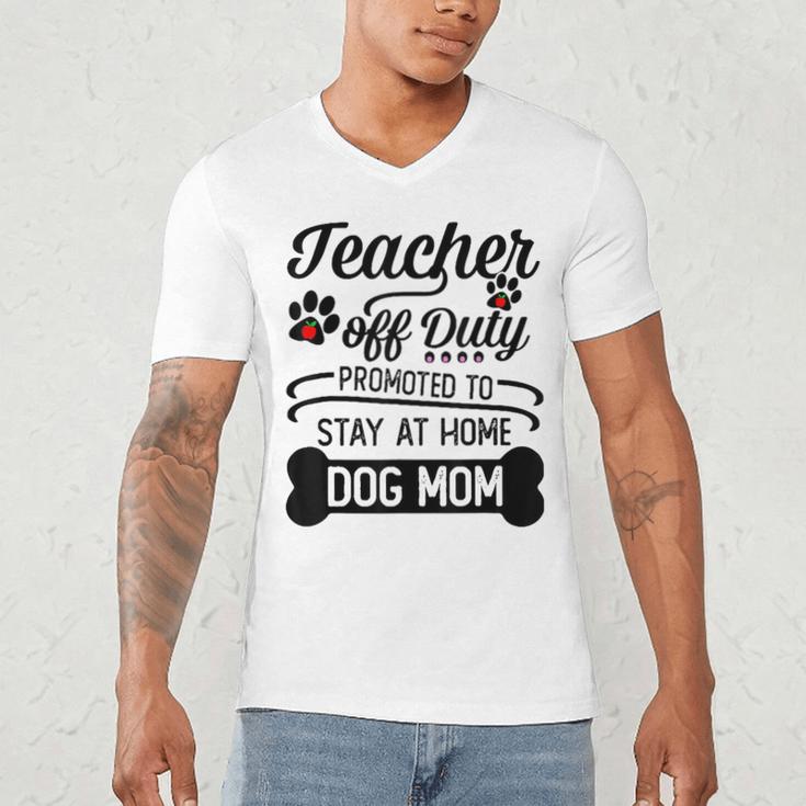 Teacher Off Duty Promoted To Stay At Home Dog Mom Tshirt Men Women Men's V-Neck T-Shirt, novelty gifts, funny gifts Teacher Off Duty Promoted To Stay At Home Dog Mom Tshirt Men Women Men's V-Neck T-Shirt, novelty gifts, funny gifts