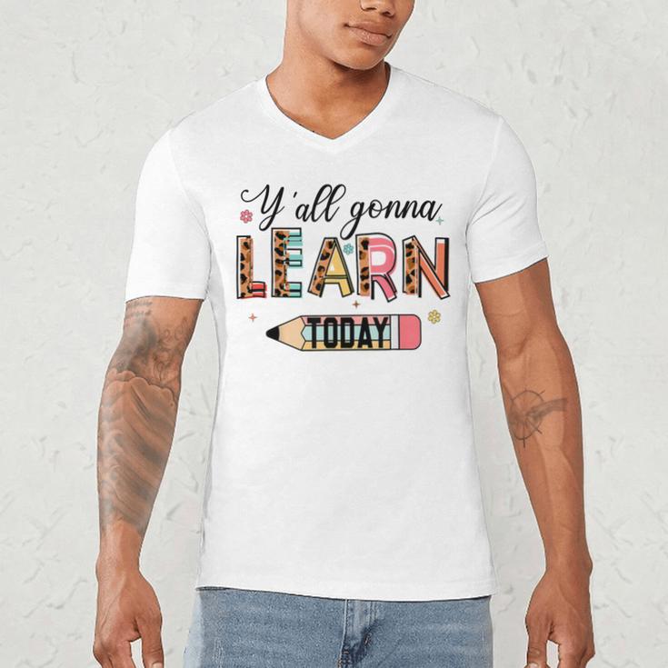 Teacher Y'All Gonna Learn Today First Day Of School Teacher Men's V-Neck T-Shirt, novelty gifts, funny gifts