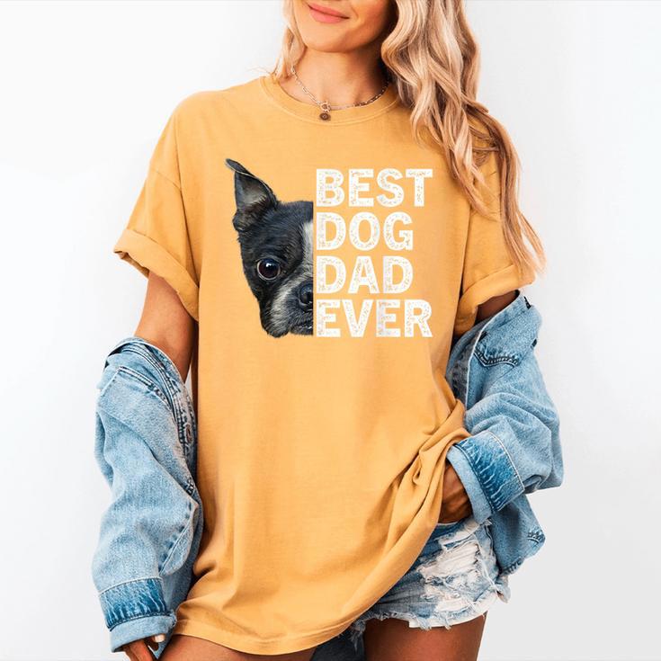 Best Dog Dad Ever Boston Terrier Dog Lover For Dad Men Women Girls Kids Women's Comfort Colors T-Shirt