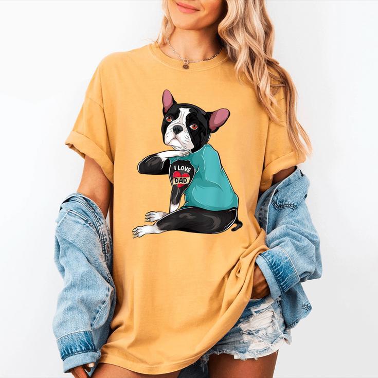 Father's Day Gift Dog Dad Boston Terrier i Love Dad Tattoo Women's Comfort Colors T-Shirt