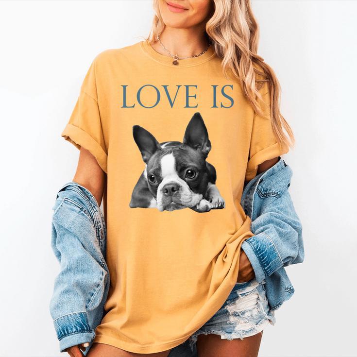 Love Is Boston Terrier Bostie Women's Comfort Colors T-Shirt