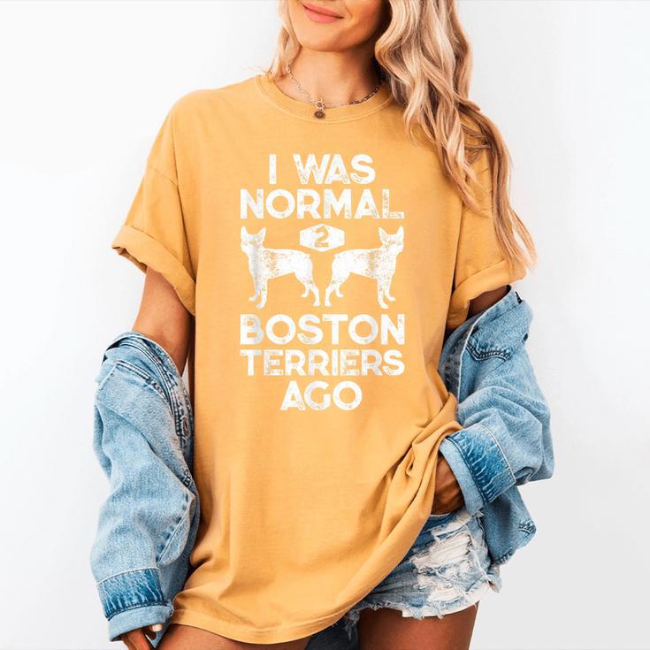 I Was Normal 2 Boston Terriers Ago Dog Lover For Men Women Girls Kids Women's Comfort Colors T-Shirt