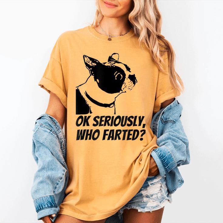 Boston Terrier Shirt Ok Seriously Who Farted Women's Comfort Colors T-Shirt