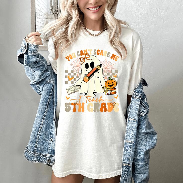 You Can't Scare Me I Teach Fifth Grade Teacher Halloween Women's Comfort Colors T-Shirt