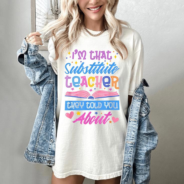 I'M That Substitute Teacher They Told Substitute Teacher Women's Comfort Colors T-Shirt