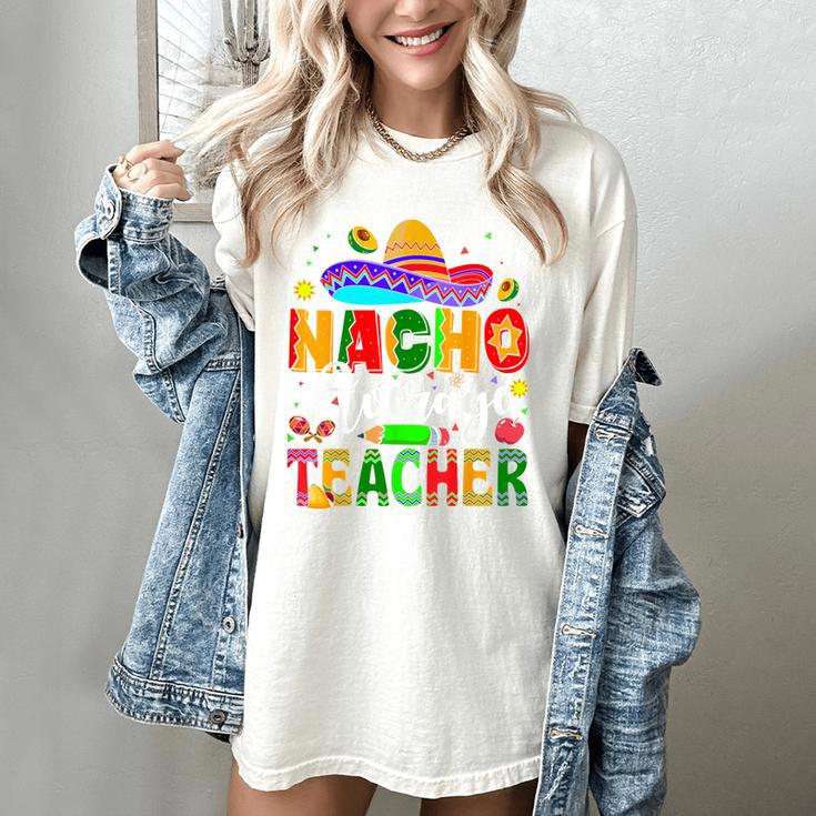Nacho Average Teacher Mexican Teacher Cinco De Mayo Fiesta Men Women Girls Kids Women's Comfort Colors T-Shirt