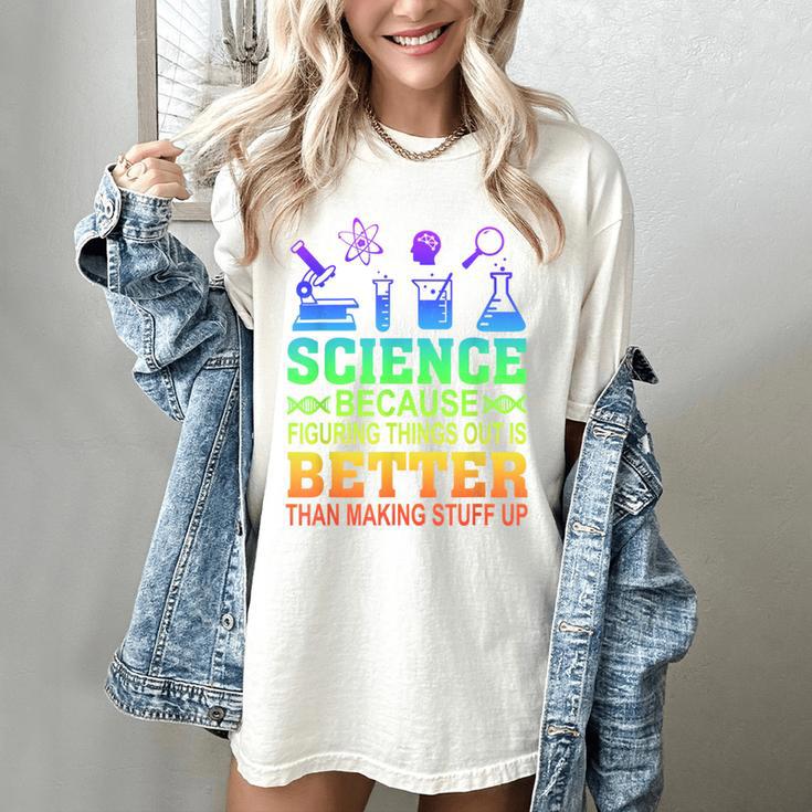 Science Teacher Because Figuring Things Out Is Better Than Women's Comfort Colors T-Shirt