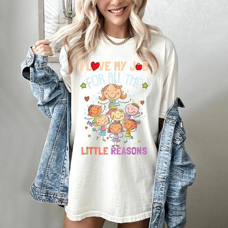 Teacher Teaching I Love My Job For All The Little Reasons Women's Comfort Colors T-Shirt