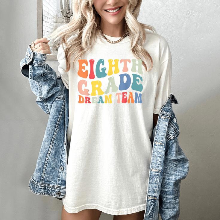 8th Grade Dream Team Teachers Boys Kids Retro Back To School Women's Comfort Colors T-Shirt 8th Grade Dream Team Teachers Boys Kids Retro Back To School Women's Comfort Colors T-Shirt