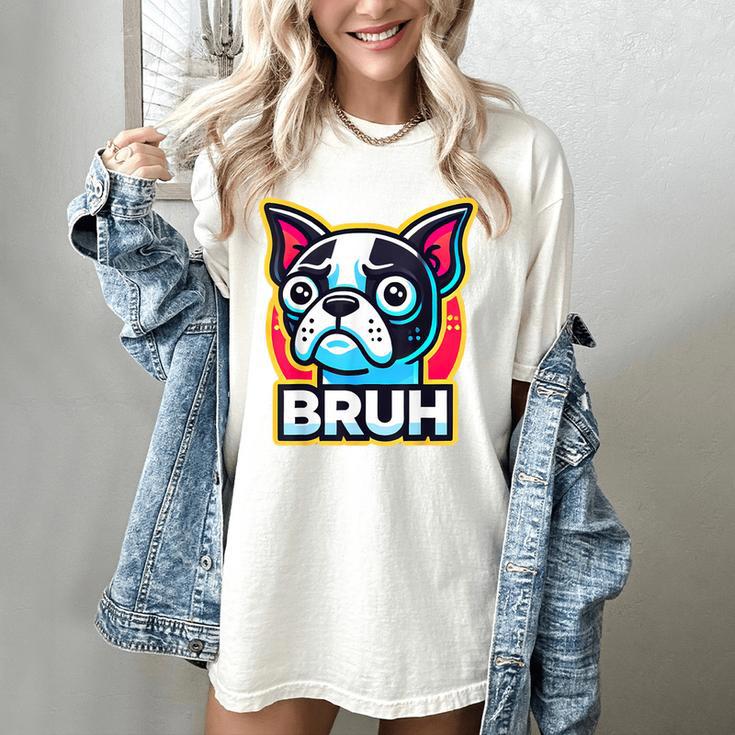 Boston Terrier Bruh Dog Lover Women's Comfort Colors T-Shirt