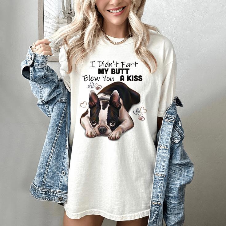 Boston Terrier Shirt I Didn't Fart My Butt Blew You A Kiss Women's Comfort Colors T-Shirt