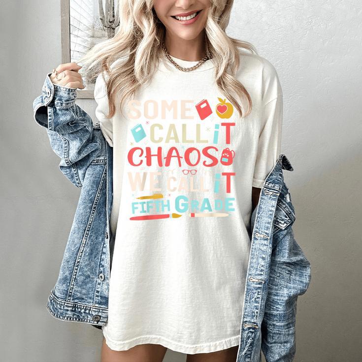 Some Call It Chaos We Call It Fifth Grade 5th Grade Teacher Women's Comfort Colors T-Shirt Some Call It Chaos We Call It Fifth Grade 5th Grade Teacher Women's Comfort Colors T-Shirt