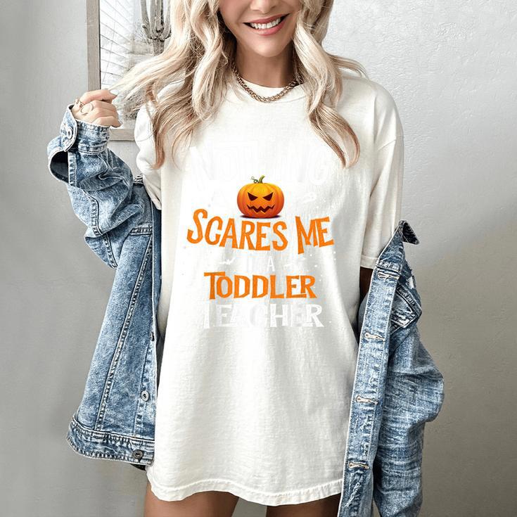 You Cannot Scare Me I'm An Toddler Teacher Halloween Men Women Kids Women's Comfort Colors T-Shirt