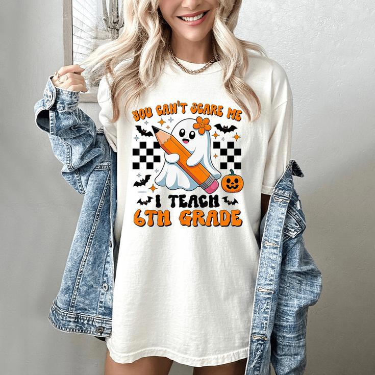 You Can't Scare Me I Teach 6th Grade Retro Teacher Halloween Women's Comfort Colors T-Shirt