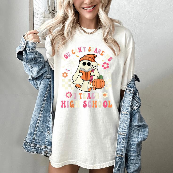 You Can't Scare Me I Teach High School Teacher Halloween Women's Comfort Colors T-Shirt You Can't Scare Me I Teach High School Teacher Halloween Women's Comfort Colors T-Shirt