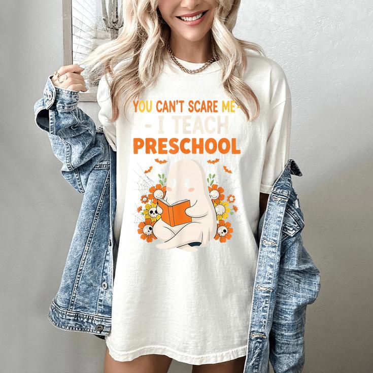 You Cant Scare Me I Teach Preschool Halloween Teacher Women's Comfort Colors T-Shirt You Cant Scare Me I Teach Preschool Halloween Teacher Women's Comfort Colors T-Shirt