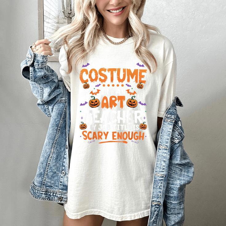 I Don't Need a Costume I'm An Art Teacher Retro Halloween Women's Comfort Colors T-Shirt