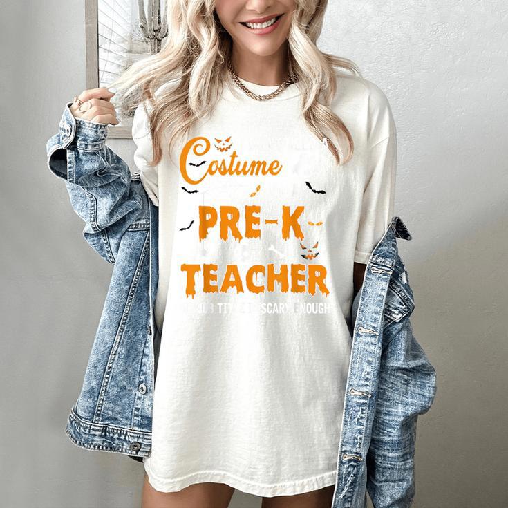 I Don't Need A Costume I'm A Pre-K Teacher Halloween Men Women Women's Comfort Colors T-Shirt I Don't Need A Costume I'm A Pre-K Teacher Halloween Men Women Women's Comfort Colors T-Shirt