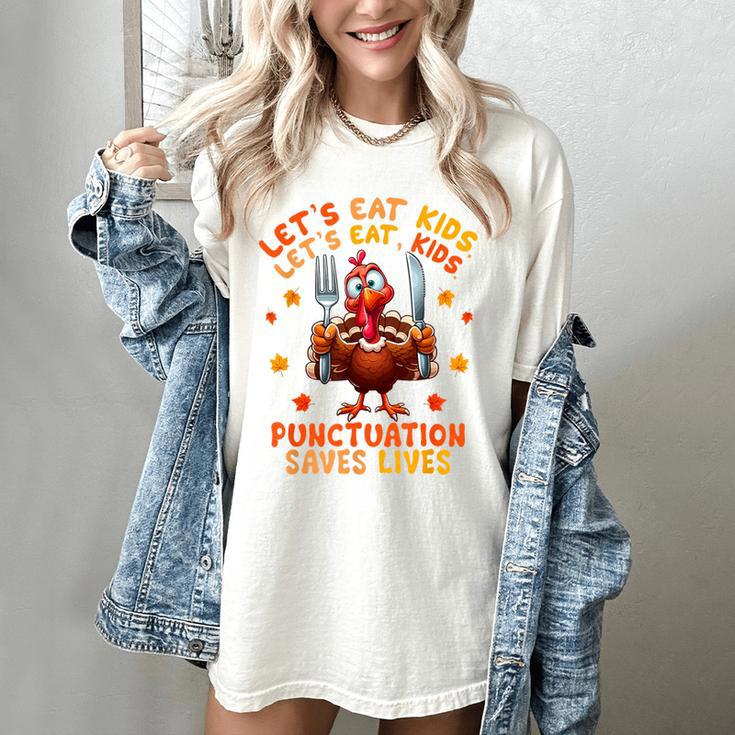Eat Kids Punctuation Saves Lives Thanksgiving Turkey Teacher Women's Comfort Colors T-Shirt Eat Kids Punctuation Saves Lives Thanksgiving Turkey Teacher Women's Comfort Colors T-Shirt