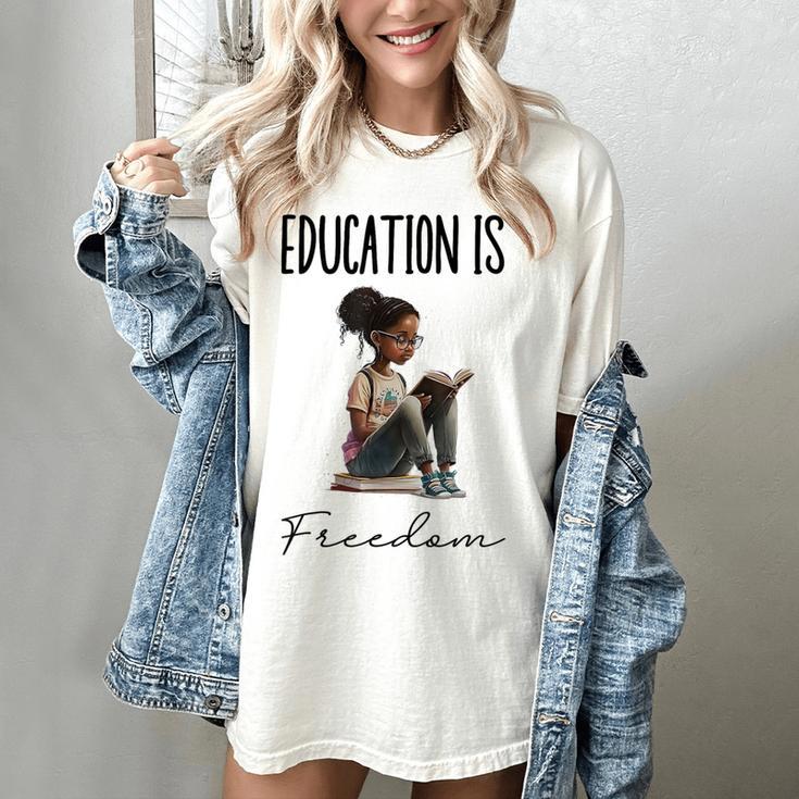 Education Is Freedom Teacher Books Black History Month Women's Comfort Colors T-Shirt Education Is Freedom Teacher Books Black History Month Women's Comfort Colors T-Shirt