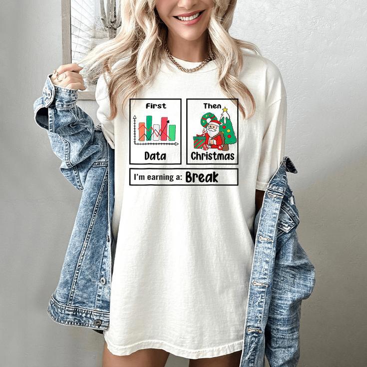 First Data Then Christmas I'm Earning A Break Sped Teacher Men Women Women's Comfort Colors T-Shirt