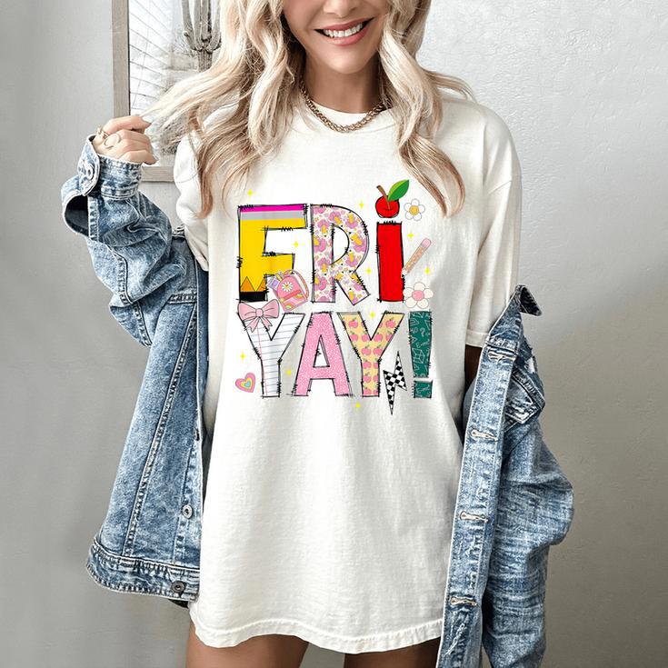Fri-Yay Happy Friday Lovers Teacher Weekend Women Women's Comfort Colors T-Shirt Fri-Yay Happy Friday Lovers Teacher Weekend Women Women's Comfort Colors T-Shirt