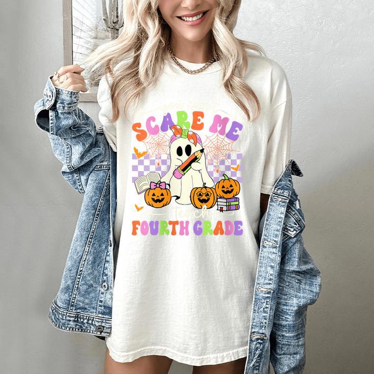 Halloween Teacher You Can't Scare Me I Teach Fourth Grade Women's Comfort Colors T-Shirt