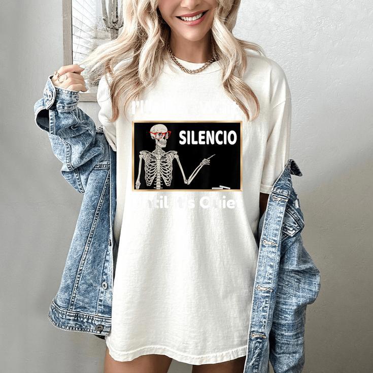 I'Ll Just Wait Until It's Quiet Spanish Teacher Halloween Men Women Kids Women's Comfort Colors T-Shirt I'Ll Just Wait Until It's Quiet Spanish Teacher Halloween Men Women Kids Women's Comfort Colors T-Shirt
