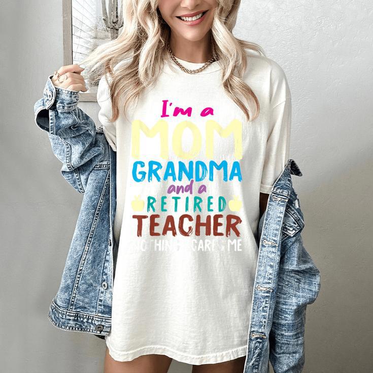 I'm Mom Grandma And A Retired Teacher Nothing Scares Me Men Women Women's Comfort Colors T-Shirt