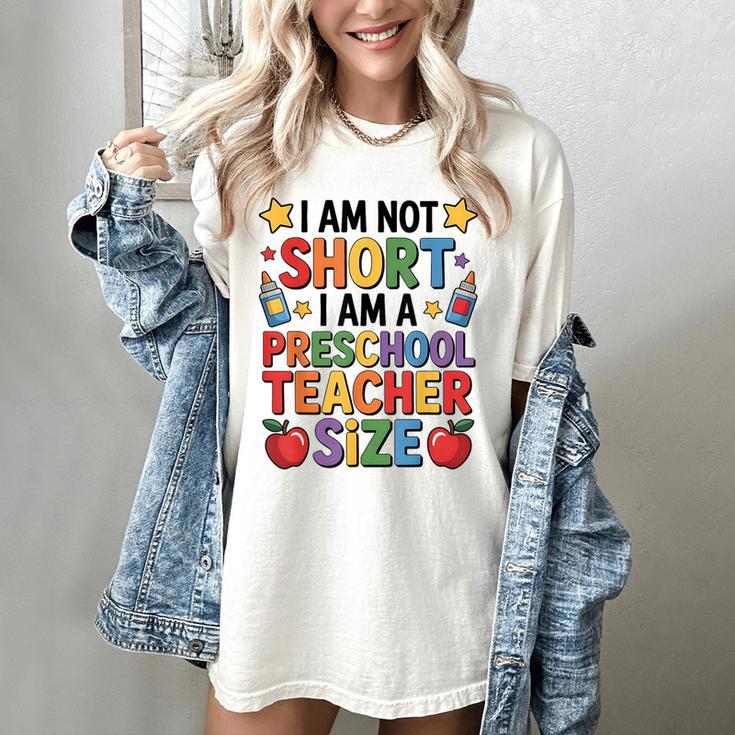 I'm Not Short I'm A Preschool Teacher Size Quote Women Women's Comfort Colors T-Shirt I'm Not Short I'm A Preschool Teacher Size Quote Women Women's Comfort Colors T-Shirt
