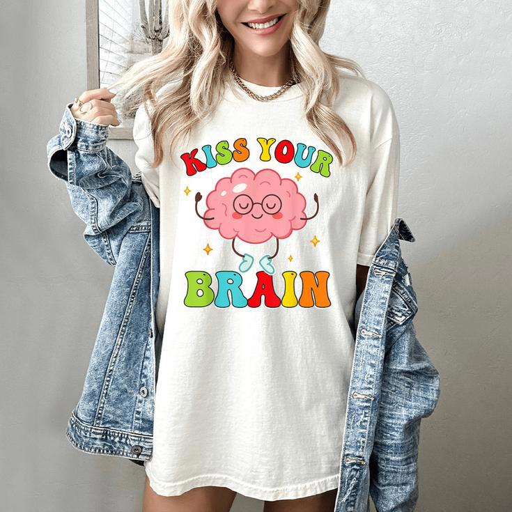 Kiss Your Brain Calm Mindset Teacher Kids Boys Girls Women Women's Comfort Colors T-Shirt Kiss Your Brain Calm Mindset Teacher Kids Boys Girls Women Women's Comfort Colors T-Shirt