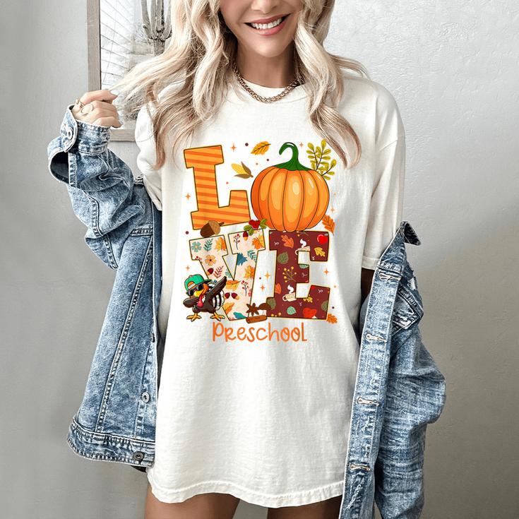 Love Preschool Teacher Turkey Thanksgiving Autumn Fall Women's Comfort Colors T-Shirt