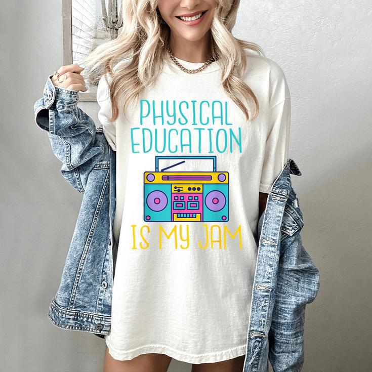 Physical Education Is My Jam PE Teacher Women's Comfort Colors T-Shirt Physical Education Is My Jam PE Teacher Women's Comfort Colors T-Shirt