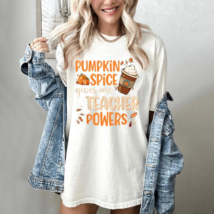 Pumpkin Spice Gives Me Teacher Powers Fall Thanksgiving Men Women Women's Comfort Colors T-Shirt Pumpkin Spice Gives Me Teacher Powers Fall Thanksgiving Men Women Women's Comfort Colors T-Shirt