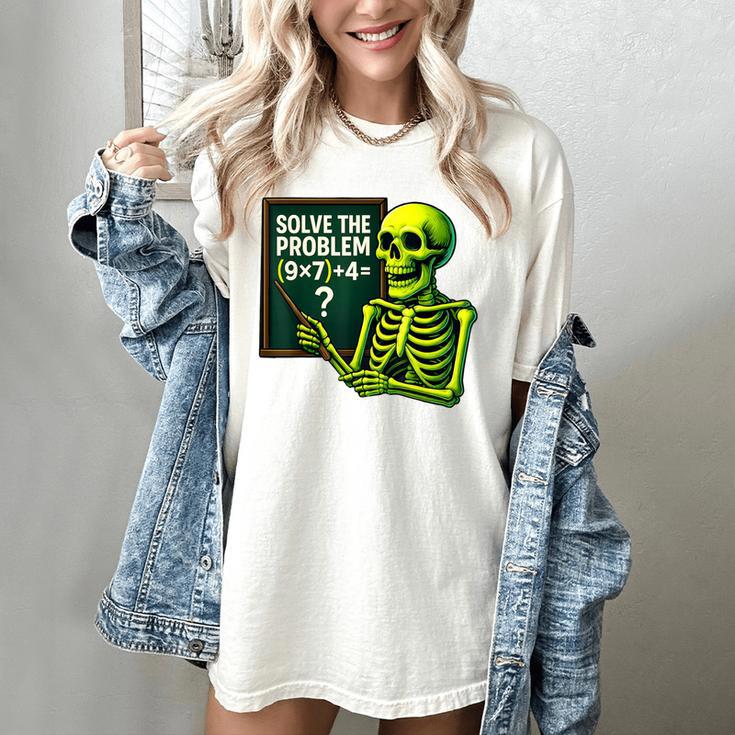 Solve The Problem Skeleton Teacher Halloween Math Six Seven Women's Comfort Colors T-Shirt Solve The Problem Skeleton Teacher Halloween Math Six Seven Women's Comfort Colors T-Shirt