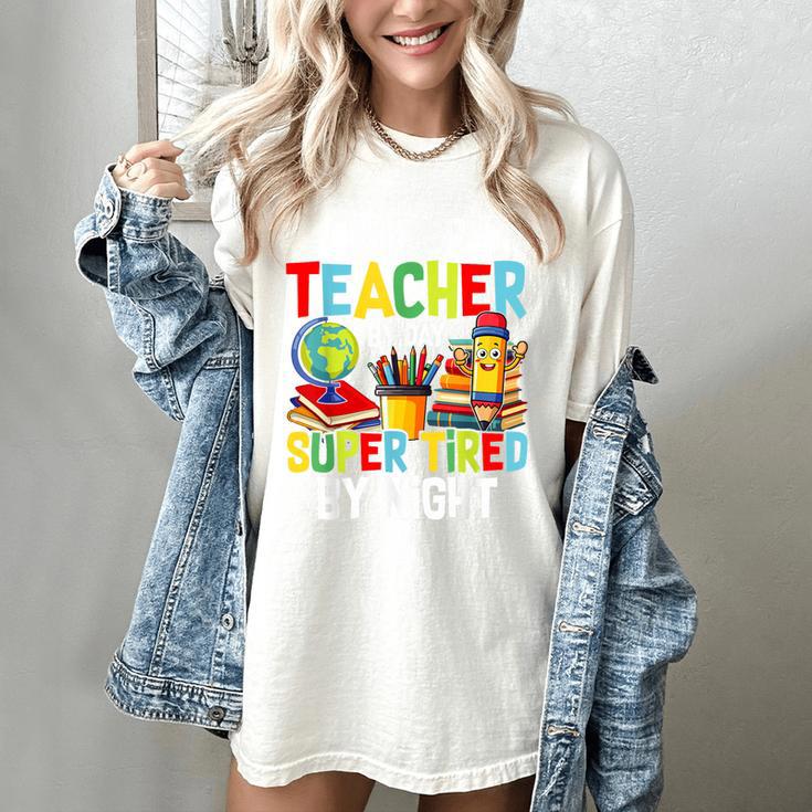 Super Teacher By Day Super Tired By Night Women's Comfort Colors T-Shirt Super Teacher By Day Super Tired By Night Women's Comfort Colors T-Shirt