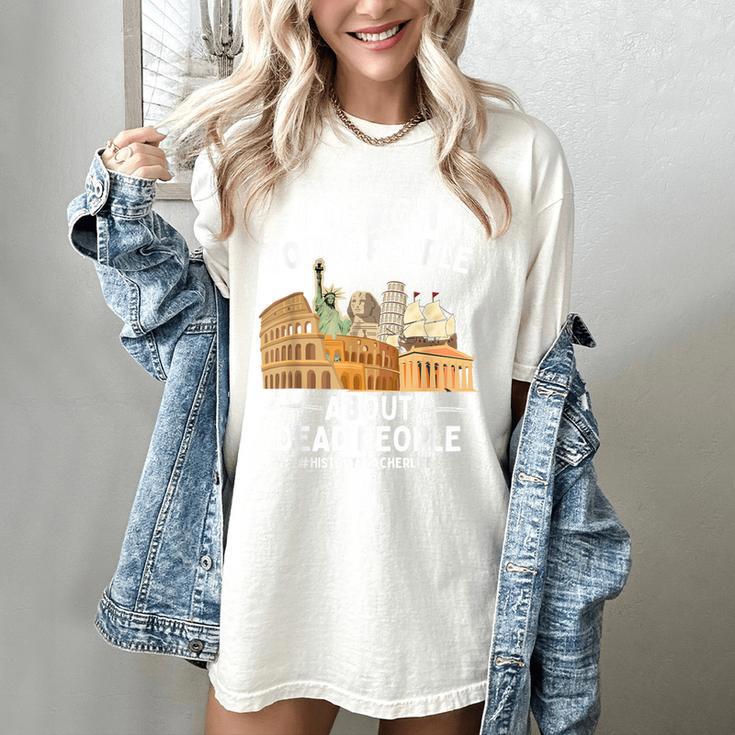 I Teach Young People About Dead People History Teachers Women's Comfort Colors T-Shirt I Teach Young People About Dead People History Teachers Women's Comfort Colors T-Shirt