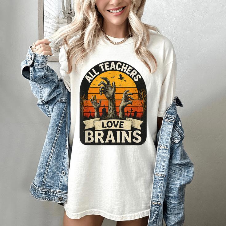 Teacher All Teachers Love Brains Halloween Women's Comfort Colors T-Shirt Teacher All Teachers Love Brains Halloween Women's Comfort Colors T-Shirt