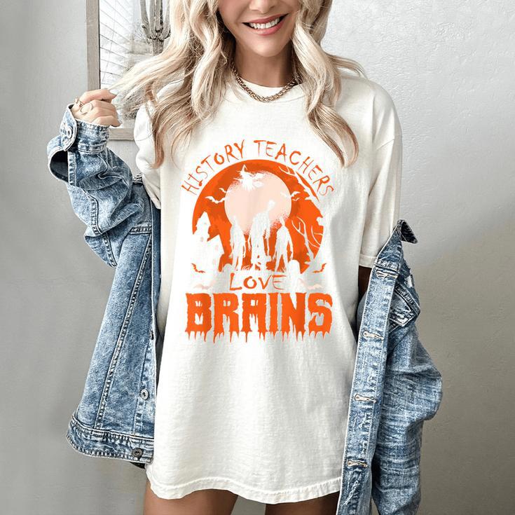 History Teachers Love Brains Halloween Teacher For Men Women Women's Comfort Colors T-Shirt History Teachers Love Brains Halloween Teacher For Men Women Women's Comfort Colors T-Shirt