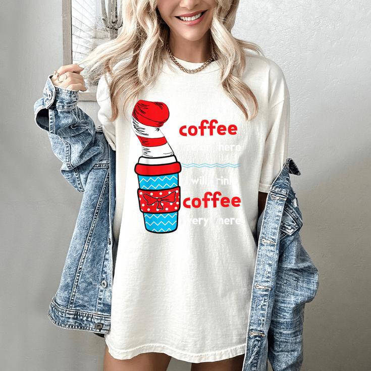 I Will Drink Coffee Here Or There Teacher Teaching Women's Comfort Colors T-Shirt I Will Drink Coffee Here Or There Teacher Teaching Women's Comfort Colors T-Shirt