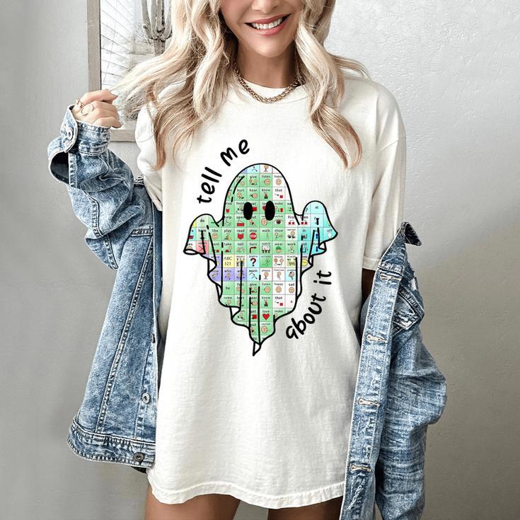 AAC Ghost Tell Me About It Speech Pathology AAC Sped Teacher Women's Comfort Colors T-Shirt