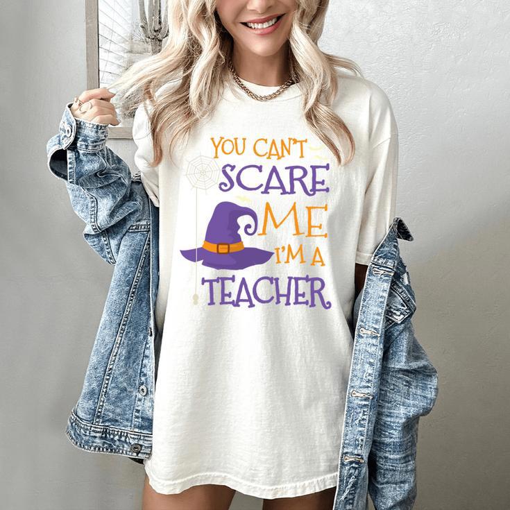 You Can't Scare Me I'm A Teacher Women's Comfort Colors T-Shirt