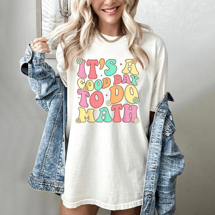 It's A Good Day To Do Math Teachers Women Kids Math Women's Comfort Colors T-Shirt