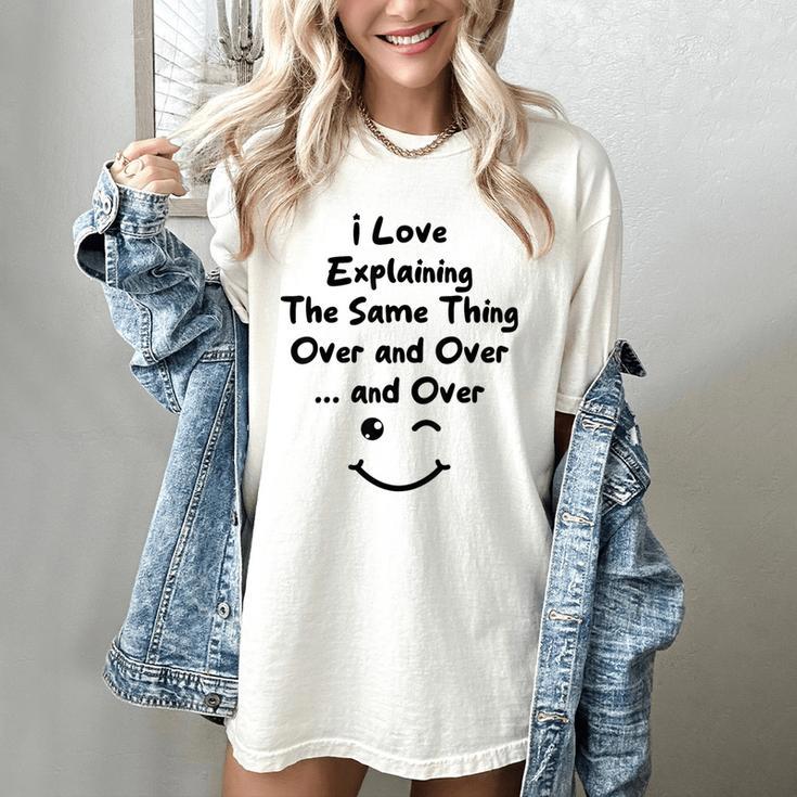 I Love Explaining The Same Thing Teacher Lie Party Women's Comfort Colors T-Shirt