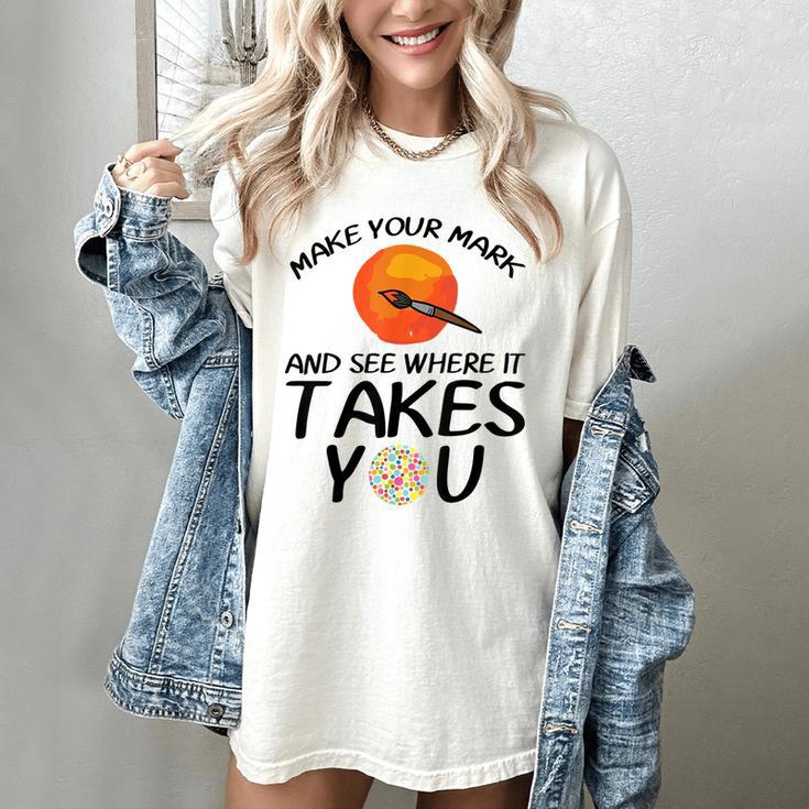 Make Mark Paintbrush International Dot Day Art Teacher Women's Comfort Colors T-Shirt